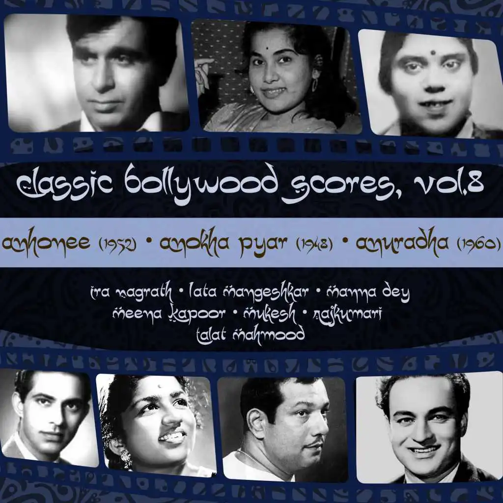 Classic Bollywood Scores ,Vol. 8 : Anhonee (1952), Anokha Pyar (1948), Anuradha (1960)