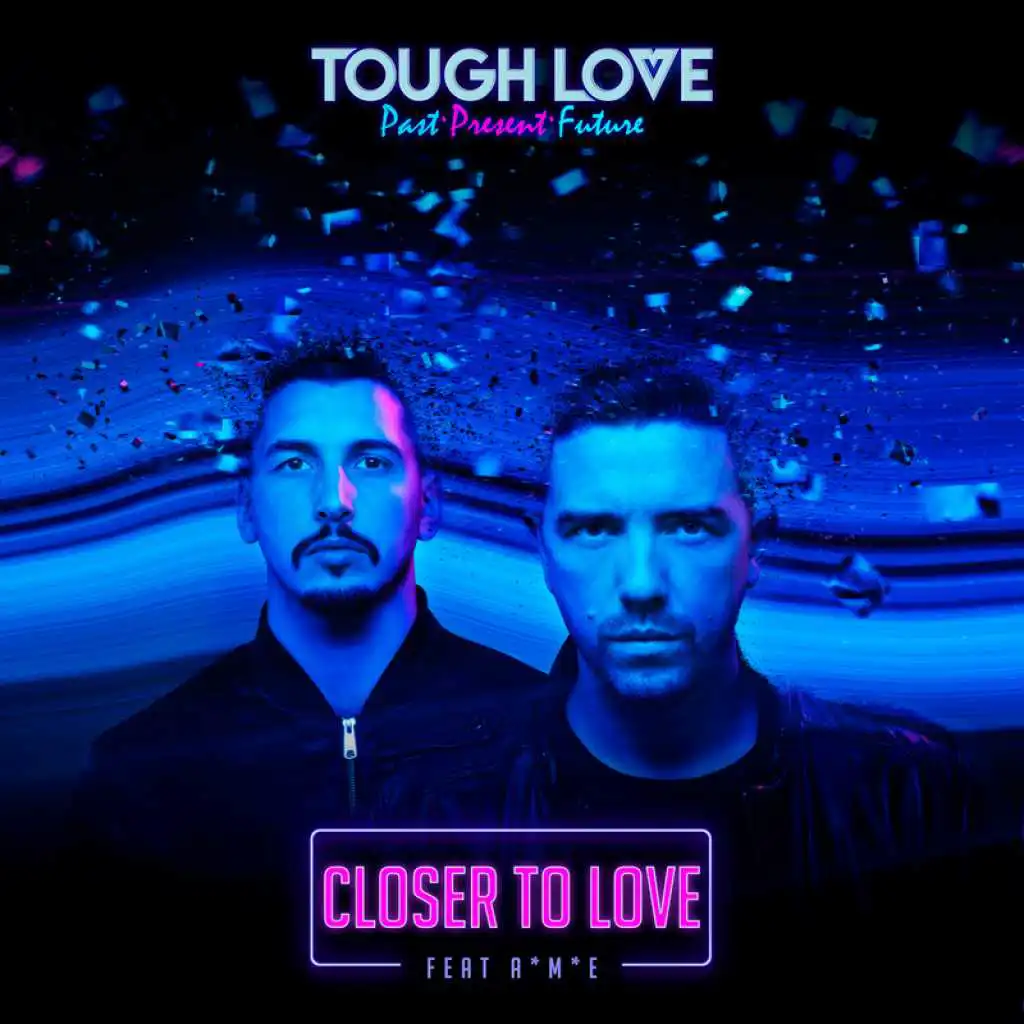 Closer To Love (feat. A*M*E)