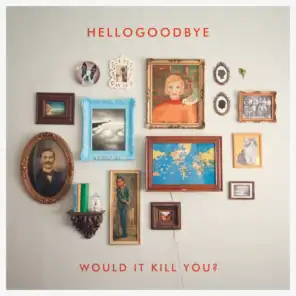 Would It Kill You? (Deluxe Edition)