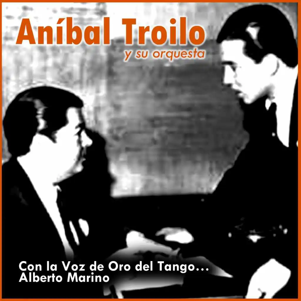 Con la Voz de Oro del Tango… Alberto Marino