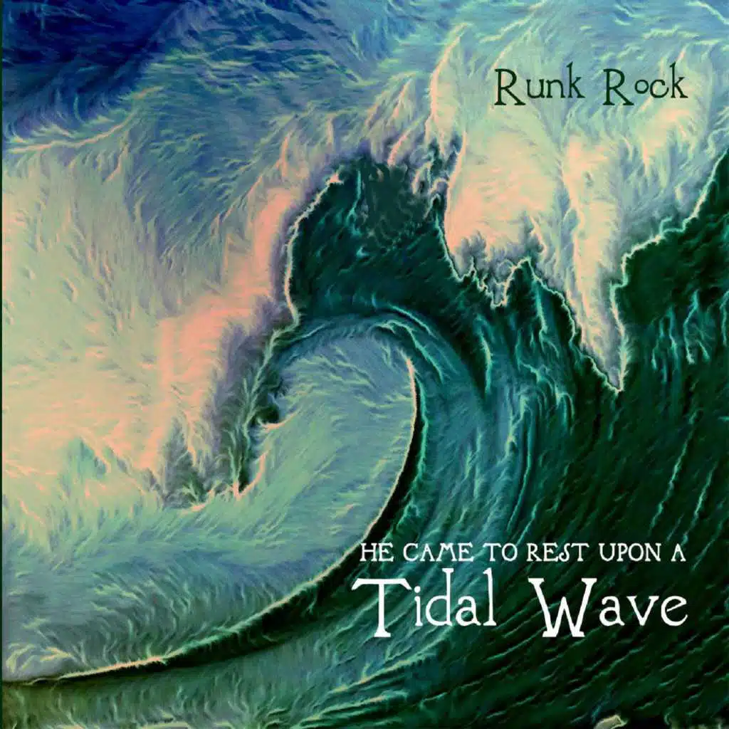 He Came to Rest Upon a Tidal Wave