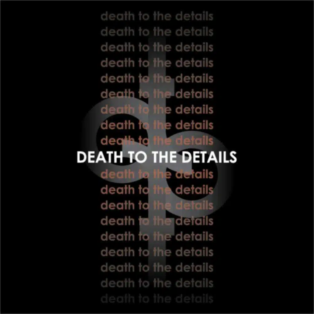 Death to the Details