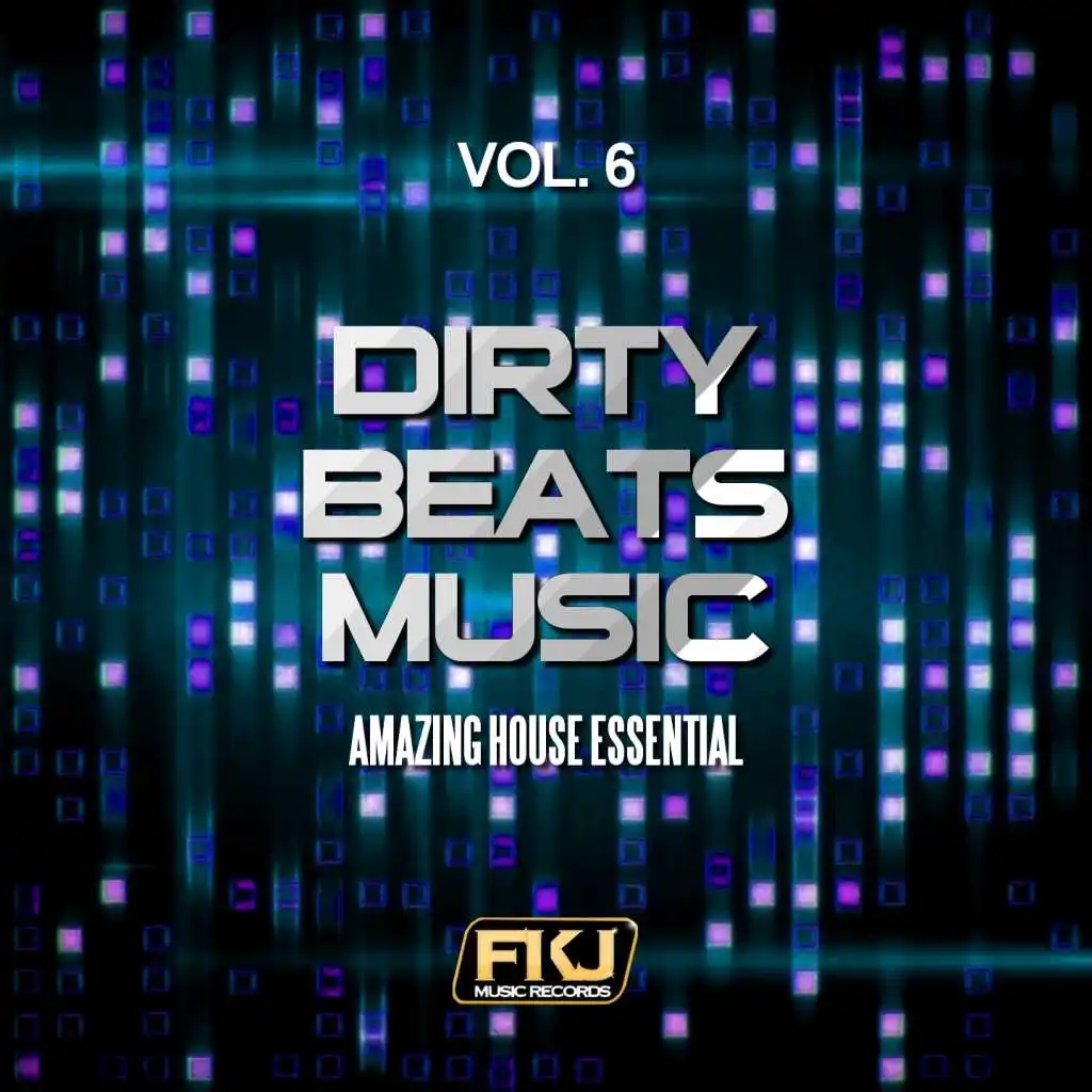 Dirty Beats Music, Vol. 6 (Amazing House Essential)