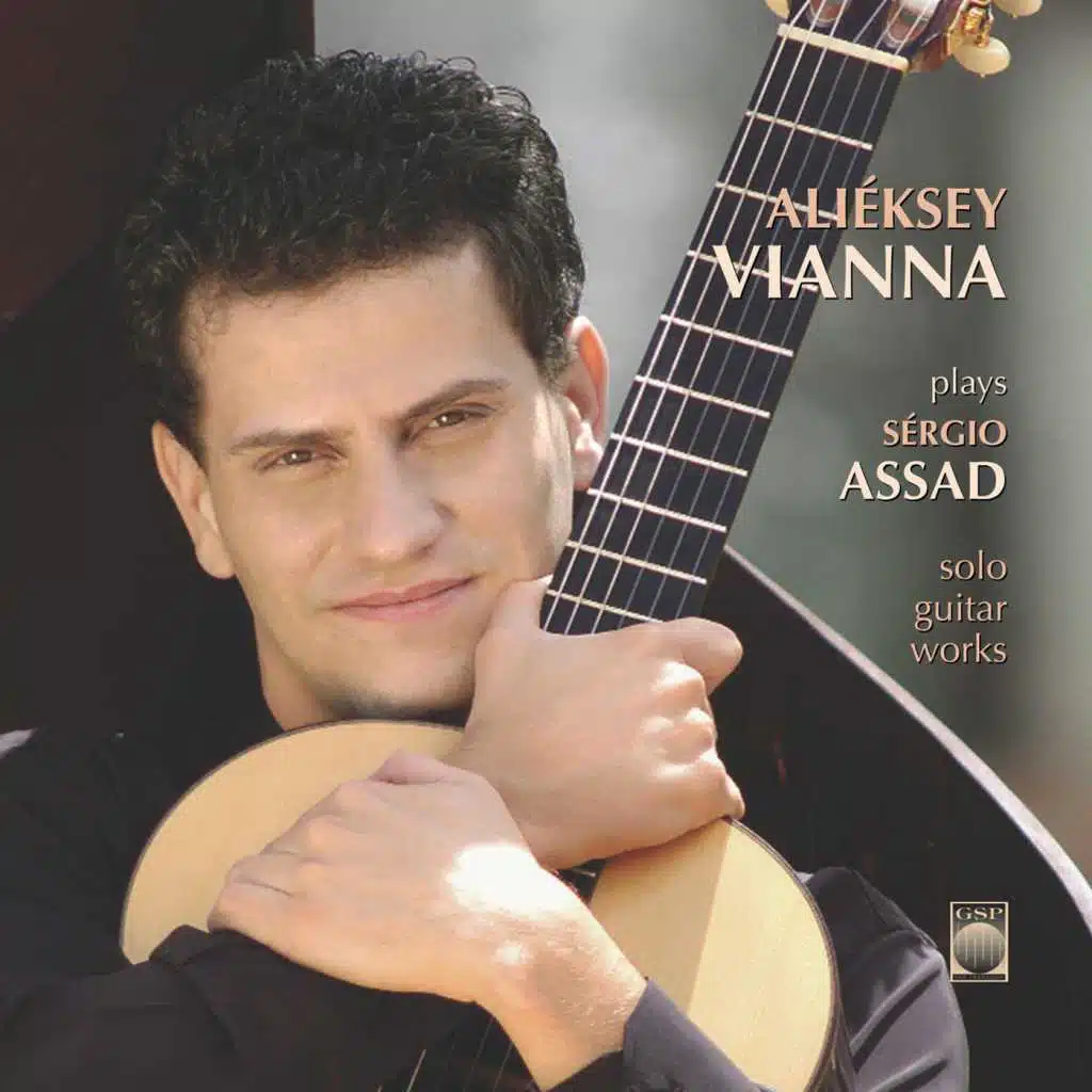 Alieksey Vianna Plays Sergio Assad Solo Guitar Works