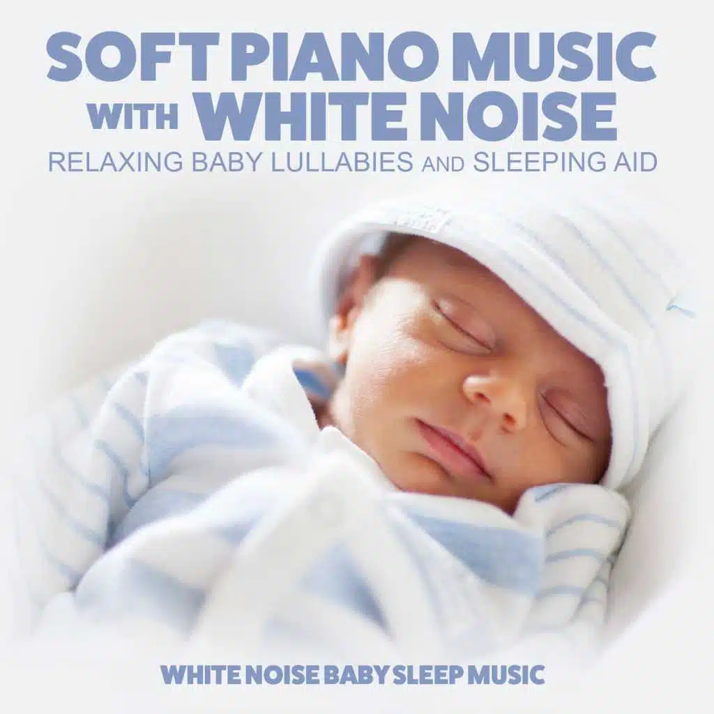 Soft Piano Music with White Noise: Relaxing Baby Lullabies and Sleeping Aid