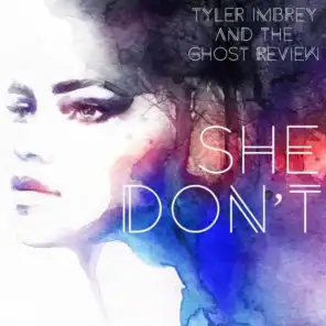 She Don't (feat. Tyler Imbrey and the Ghost Review)