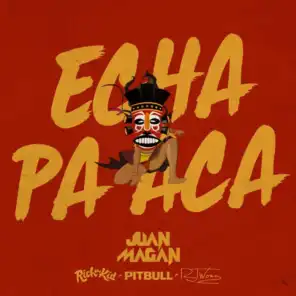 Echa Pa Aca (feat. Rich The Kid & RJ Word)