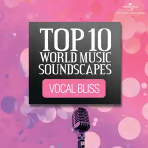 Top 10 World Music Soundscapes - Vocal Bliss