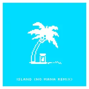 Island (Remix) [feat. No Mana]
