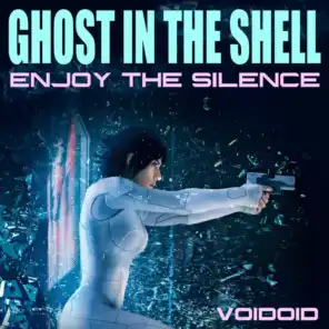 Enjoy The Silence (From "Ghost In The Shell")