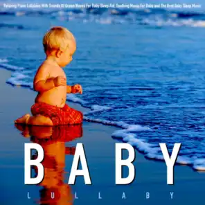 Baby Lullaby: Relaxing Piano Lullabies With Sounds of Ocean Waves for Baby Sleep Aid, Soothing Music for Baby and the Best Baby Sleep Music