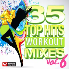 35 Top Hits, Vol. 6 - Workout Mixes (Unmixed Workout Music Ideal for Gym, Jogging, Running, Cycling, Cardio and Fitness)