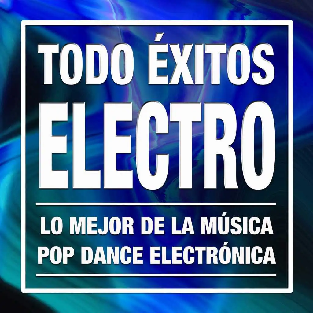Todo Éxitos Electro: Las Mejores Canciones Electrónicas y Lo Mejor de la Música Pop Dance Electrónica 2016