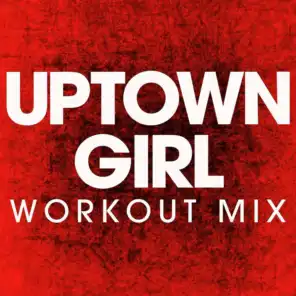 Uptown Girl (Workout Mix)