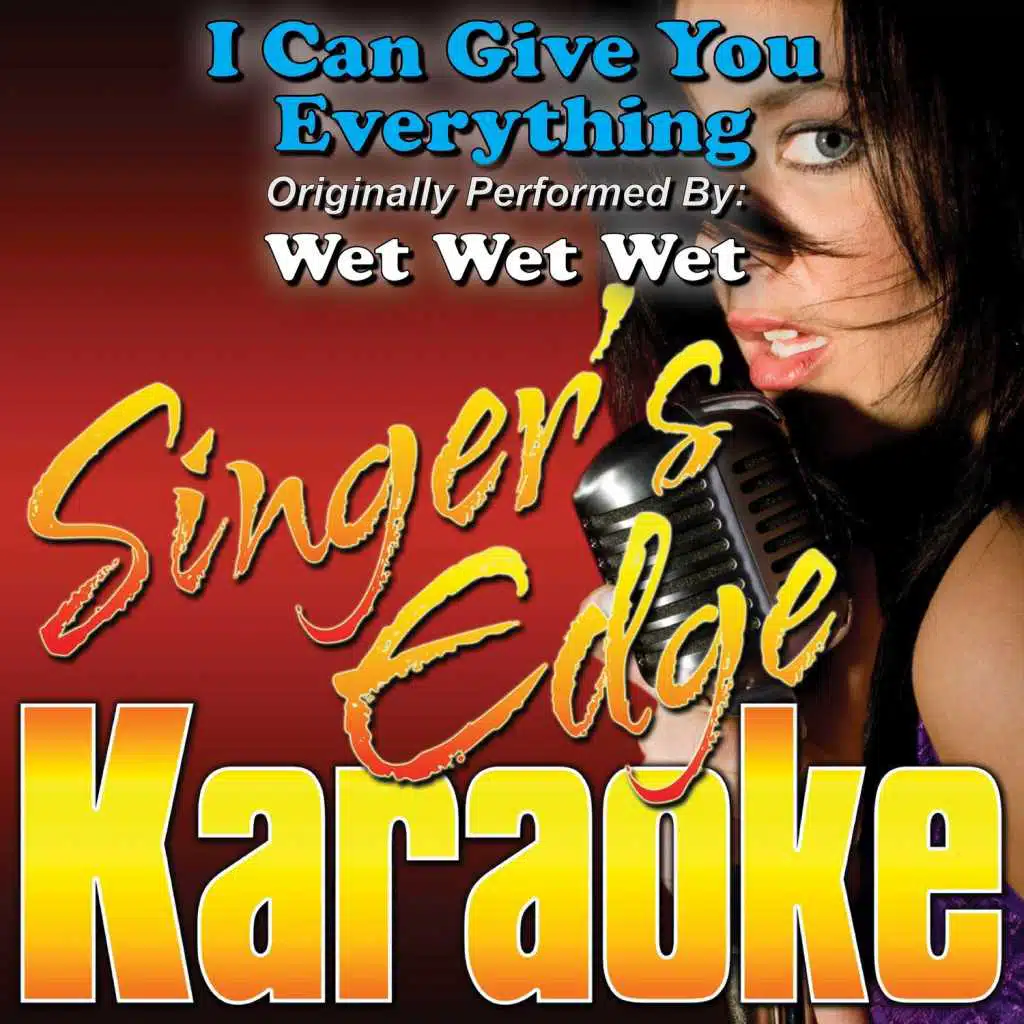 I Can Give You Everything (Live Version) [Originally Performed by Wet Wet Wet] [Karaoke Version]
