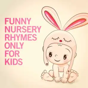 Funny Nursery Rhymes Only for Kids