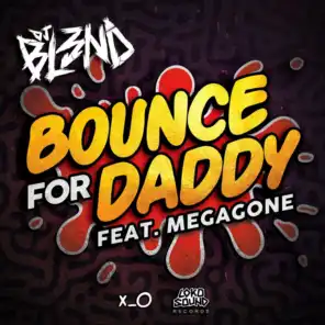 Bounce For Daddy (feat. Megagone)
