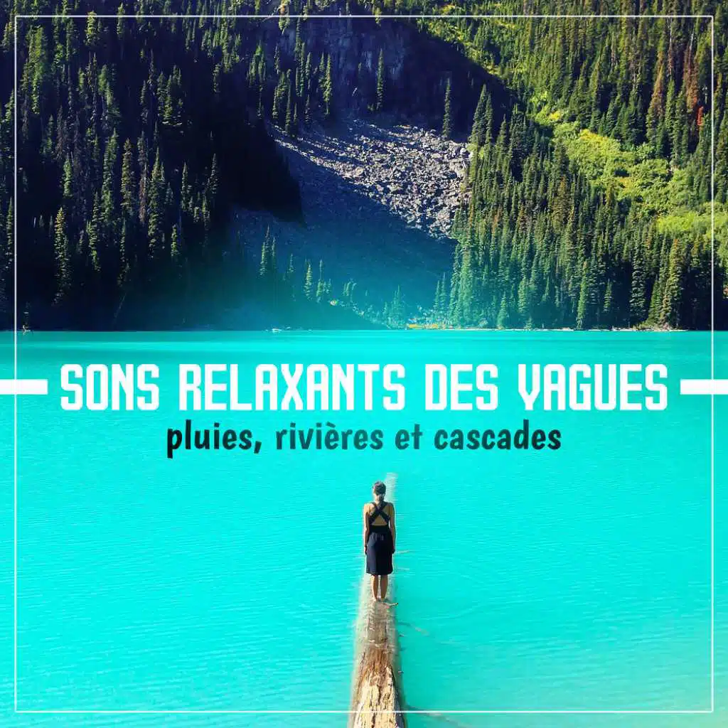 Sons relaxants des vagues, pluies, rivières et cascades - Zone naturelle de musique pour dormir, détente, méditation, yoga et spa