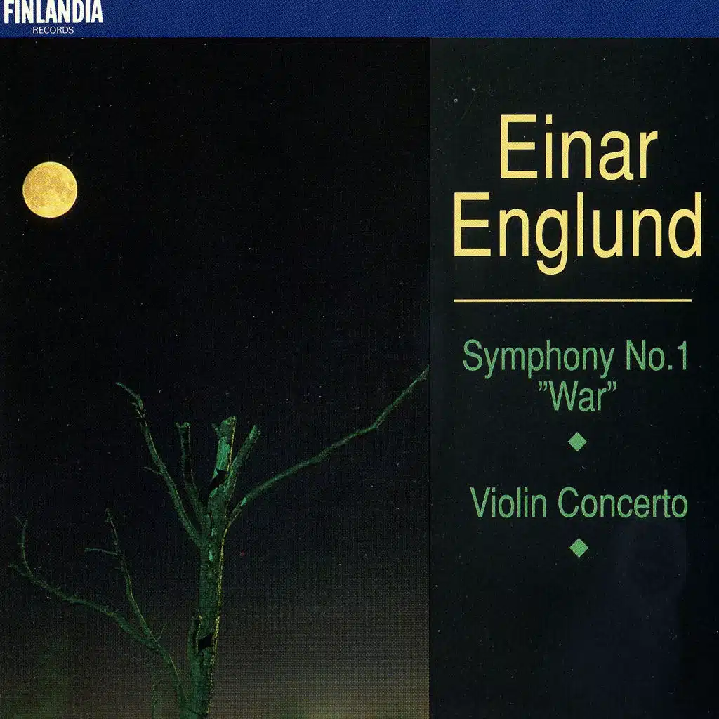 Englund : Symphony No.1, 'War' & Concerto for Violin and Orchestra