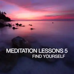 Meditation Lesson 5 (Find Yourself)