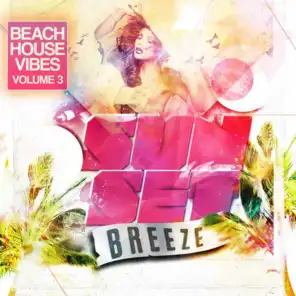 Sunset Breeze - Beach House Vibes, Vol. 3