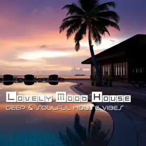 Lovely Mood House, Vol. 6 (Deep & Soulful House Vibes)