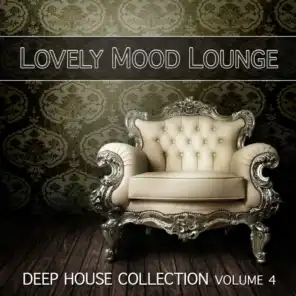 Lovely Mood Lounge, Vol. 4 (Deep House Collection)