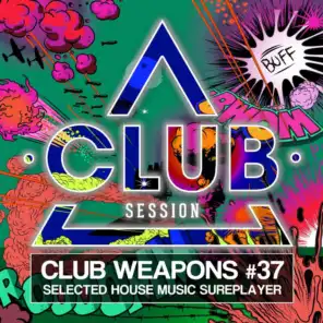 Club Session Pres. Club Weapons No. 37 (Selected House Music Sureplayer)