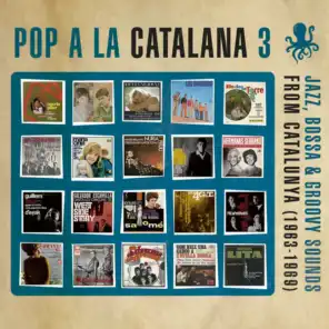 Pop a la Catalana 3. Jazz, Bossa & Groovy Sounds From Catalunya (1963-1969)