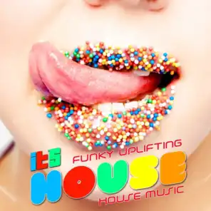 It's House (Funky Uplifting House Music, Vol. 2)