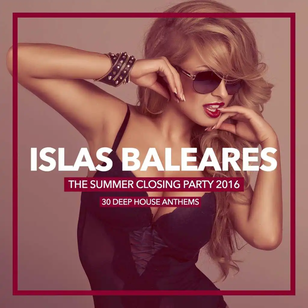 Islas Baleares - The Summer Closing Party 2016 (30 Deep House Anthems)
