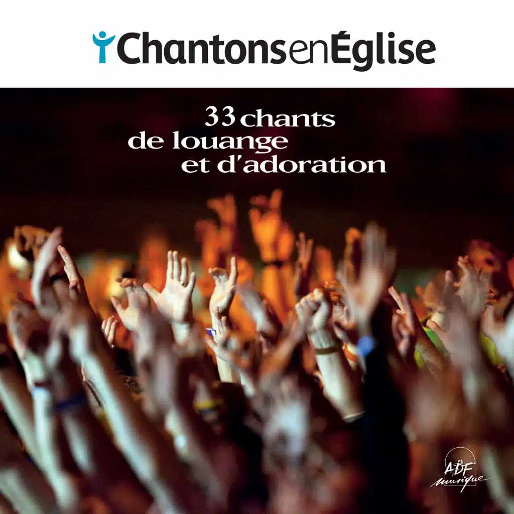 Chantons en Église : 33 chants de louange et d'adoration