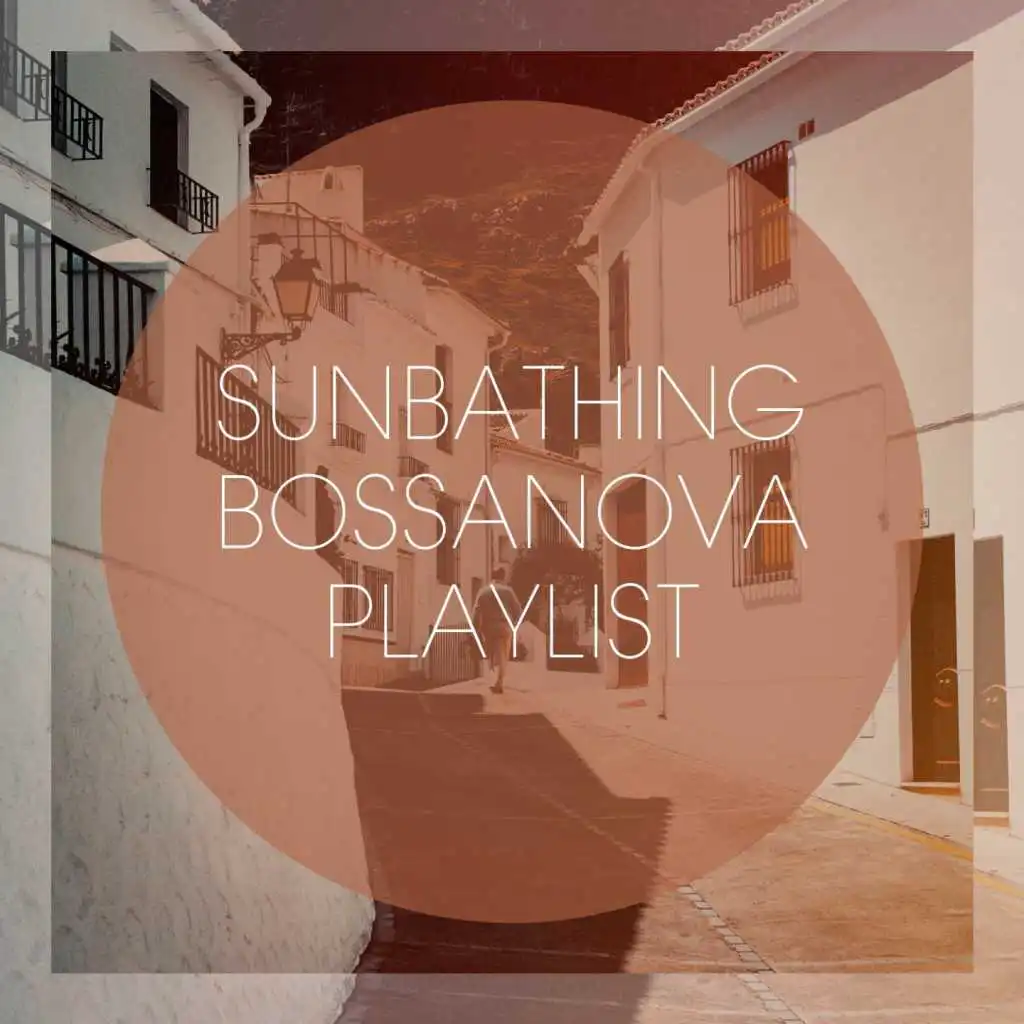 Sunbathing Bossanova Playlist