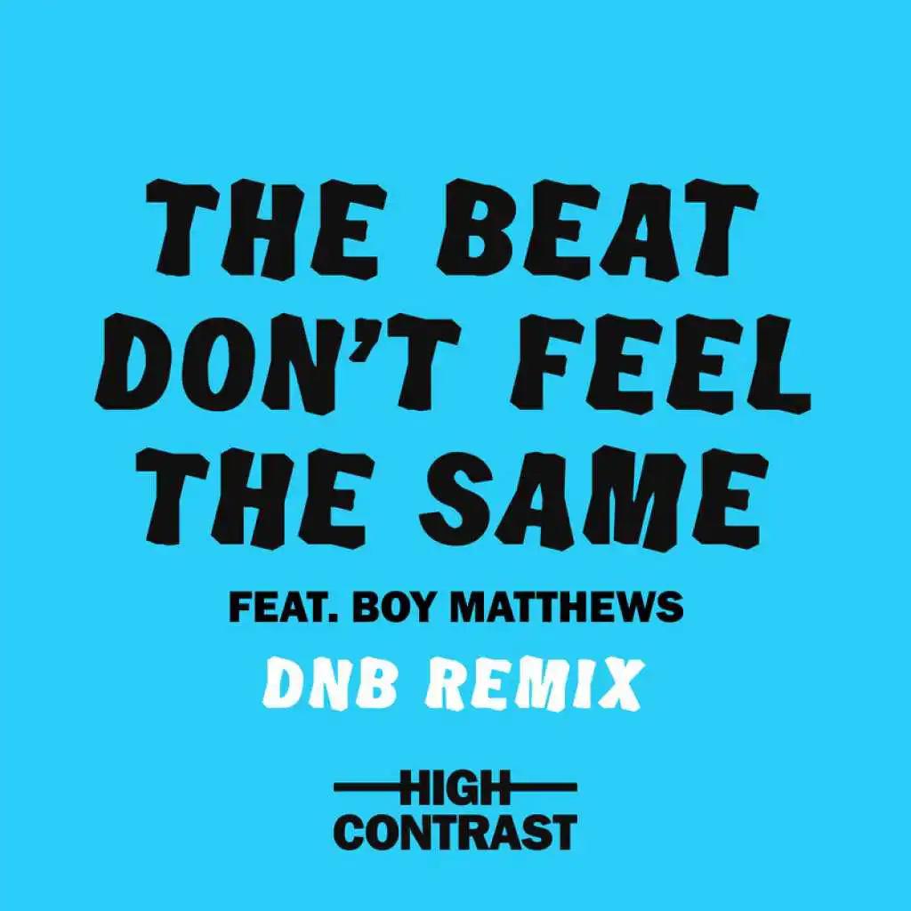 The Beat Don't Feel The Same (DNB Remix) [feat. Boy Matthews]