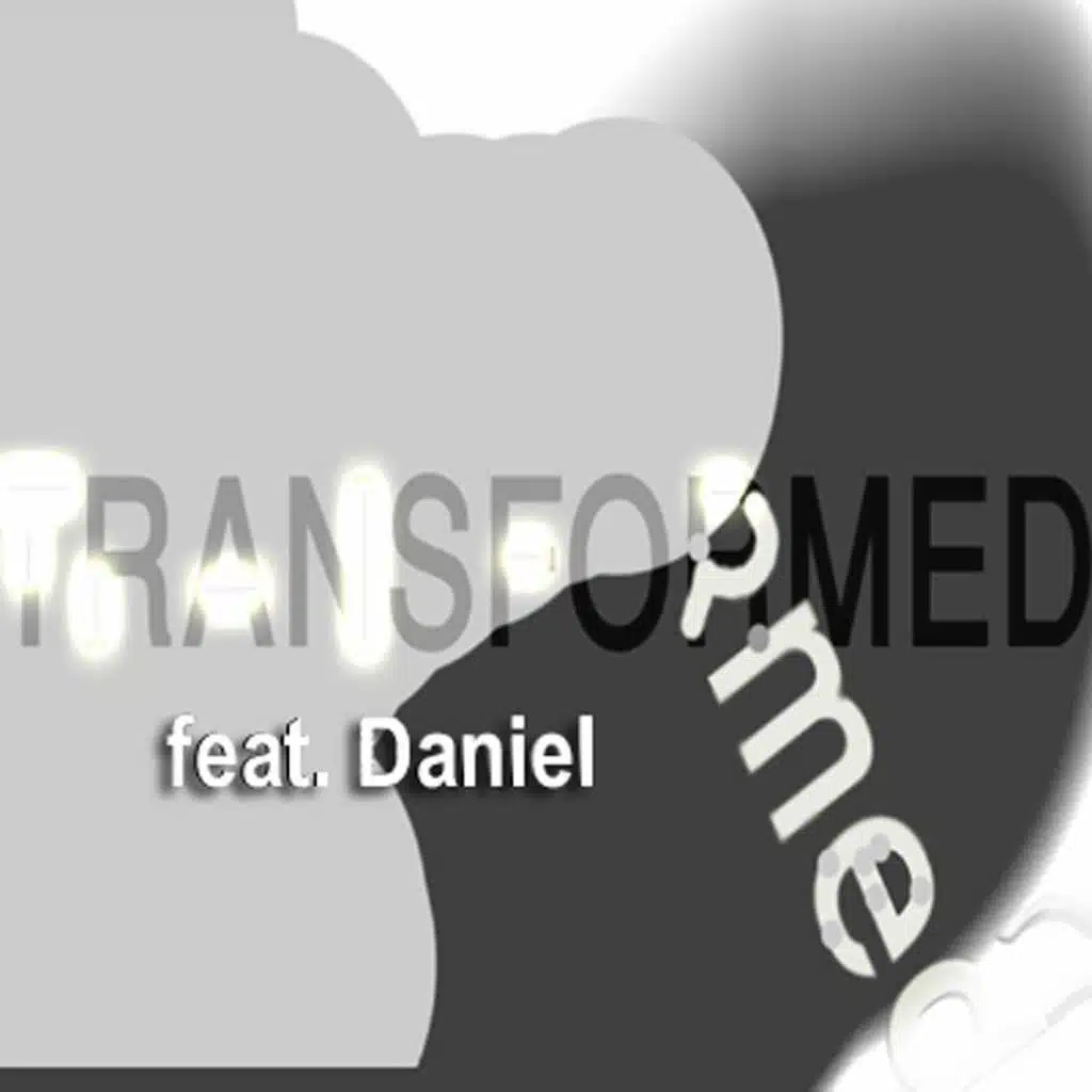 Transformed featuring Daniel