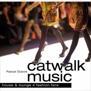 Catwalk Music - House and Lounge 4 Fashion Fans