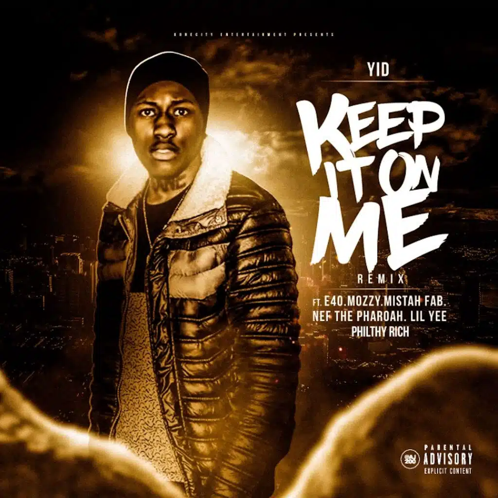 Keep It on Me (Remix) [feat. E-40, Mozzy, Mistah F.A.B., Lil Yee, Philthy Rich & Nef The Pharaoh]