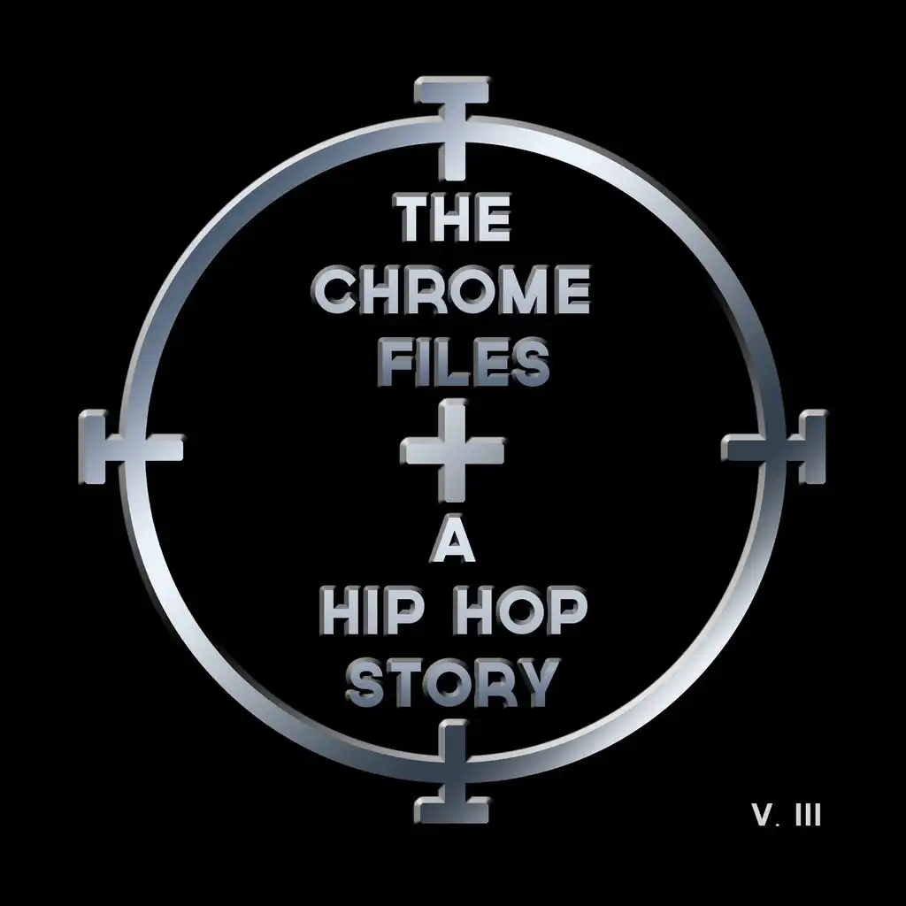 The Chrome Files: A Hip Hop Story, Vol. 3