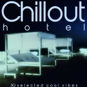 Chillout Hotel (30 Selected Cool Vibes)