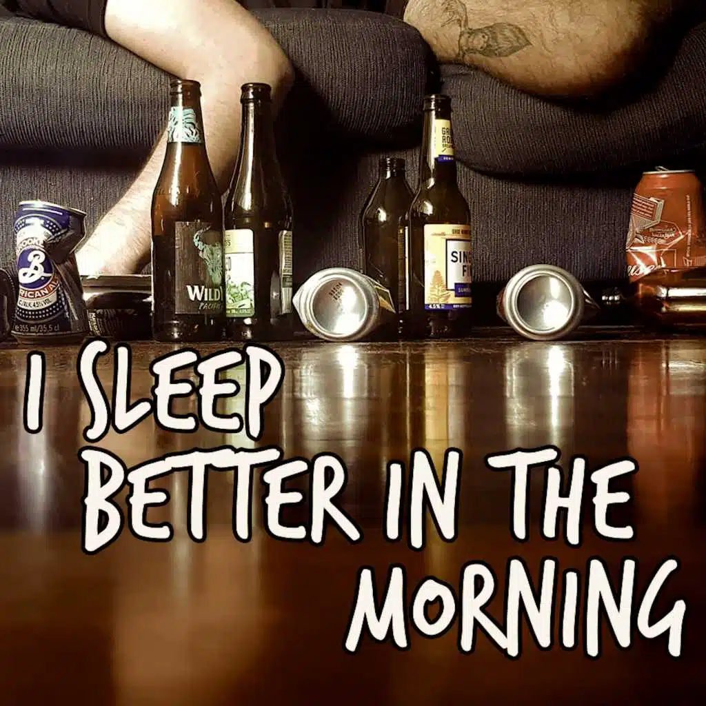 I Sleep Better in the Morning
