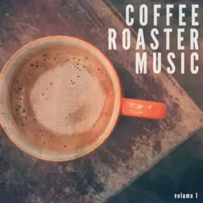 Coffee Roaster Music, Vol. 1 (Jazzy Coffee House Relax Tunes)