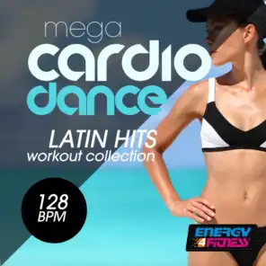 Mega Cardio Dance 128 BPM Latin Hits Workout Collection