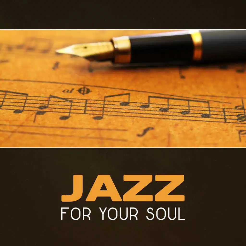 Jazz for Your Soul – Smooth Cool Jazz, Relaxing Jazz Music, Modern Jazz, Stress Relief, Easy Listening, Perfect Instrumental Relax