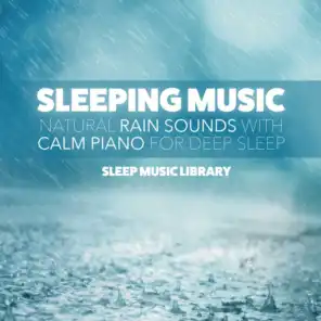 Sleeping Music: Natural Rain Sounds with Calm Piano for Deep Sleep