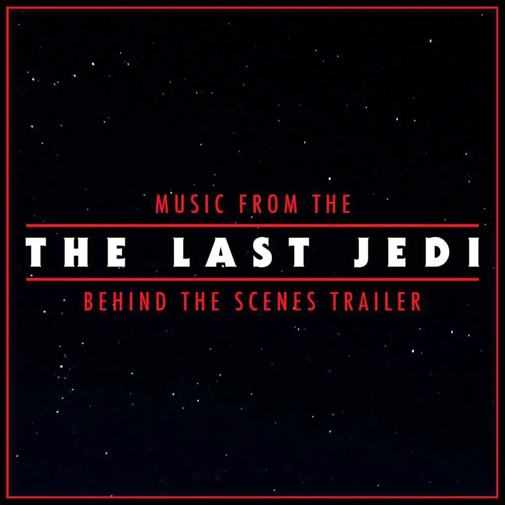 Music from The "Star Wars: The Last Jedi" Behind the Scenes Trailer