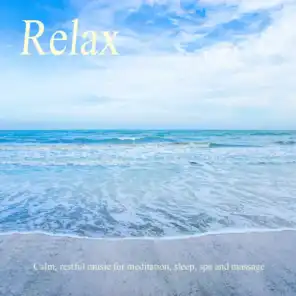 Relax: Calm, Restful Music for Meditation, Sleep, Spa and Massage