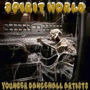 Spirit World Younger Dancehall Artists
