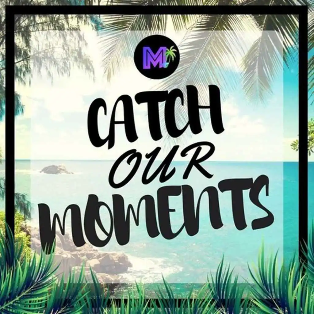 Catch our moment