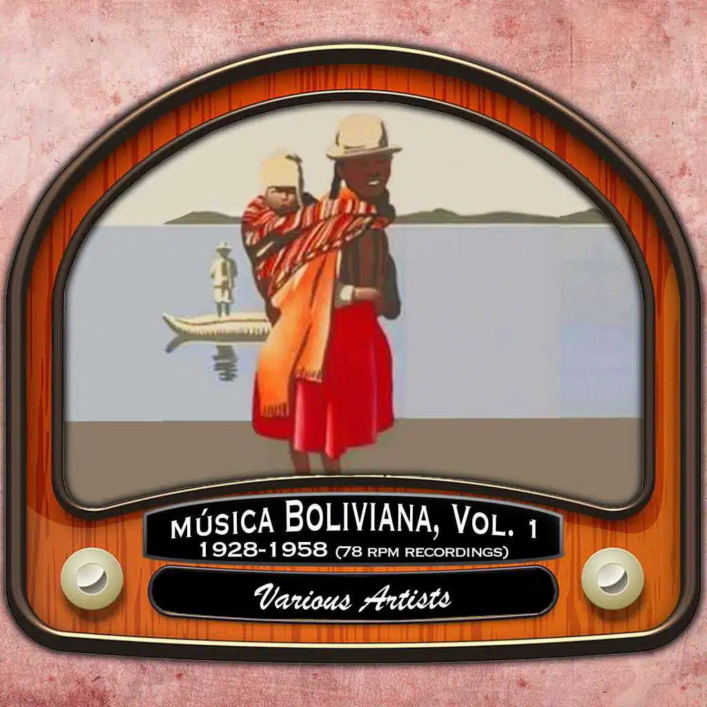 Música Boliviana, 78 rpm recordings, Vol. 1 (1928 - 1958)