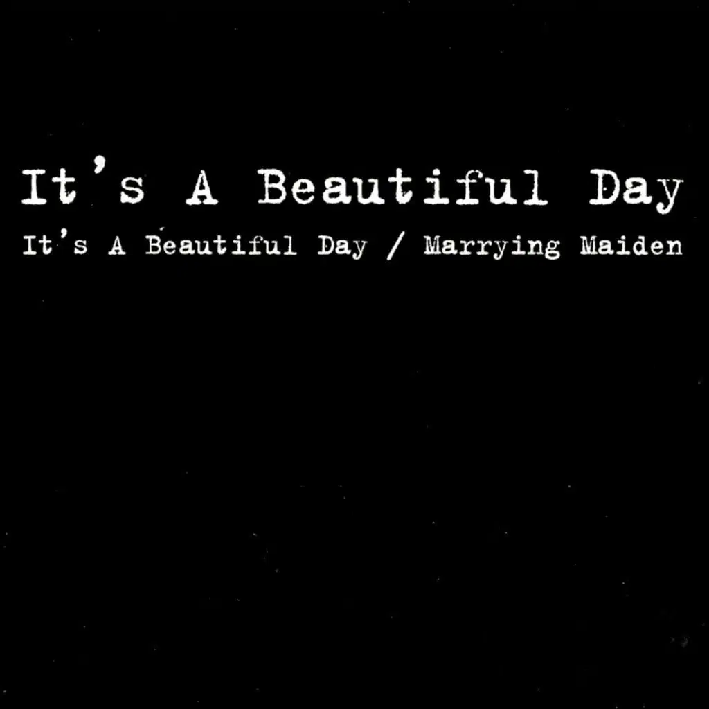 It's A Beautiful Day/Marrying Maiden